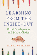 Learning from the Inside-Out: Child Development and School Choice