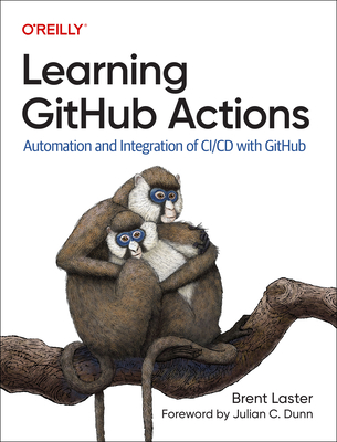 Learning Github Actions: Automation and Integration of CI/CD with Github - Laster, Brent