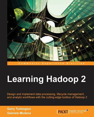 Learning Hadoop 2 - Turkington, Garry, and Modena, Gabriele