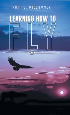 Learning How to Fly - Midsummer, Ruth L