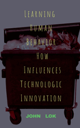 Learning Human Behavior How Influences Technologic innovation