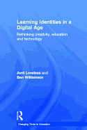 Learning Identities in a Digital Age: Rethinking creativity, education and technology