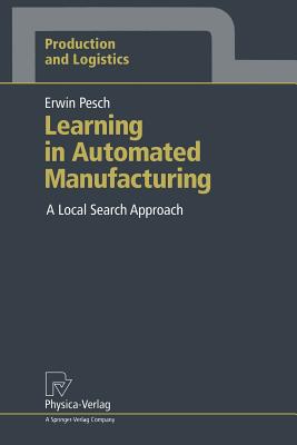 Learning in Automated Manufacturing: A Local Search Approach - Pesch, Erwin