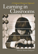 Learning in Classrooms: A Cultural-Historical Approach