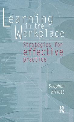 Learning In The Workplace: Strategies for effective practice - Billett, Stephen