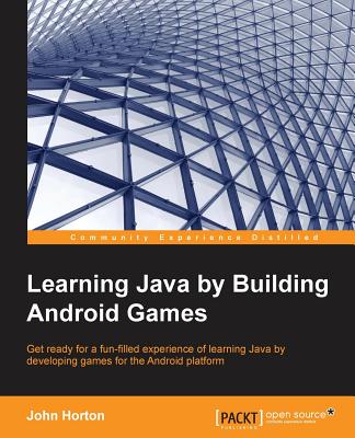 Learning Java by Building Android Games - Horton, John