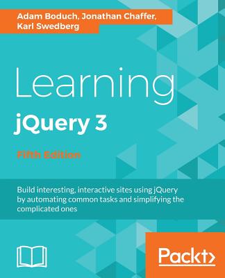 Learning jQuery 3 - Fifth Edition - Boduch, Adam, and Chaffer, Jonathan, and Swedberg, Karl
