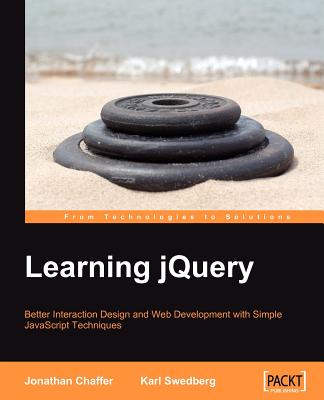 Learning Jquery: Better Interaction Design and Web Development with Simple JavaScript Techniques - Swedberg, Karl, and Chaffer, Jonathan