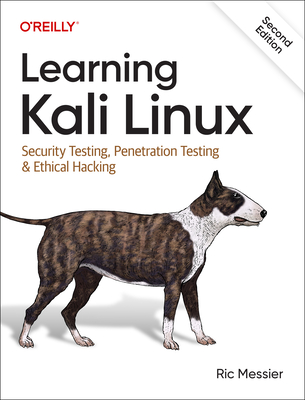 Learning Kali Linux: Security Testing, Penetration Testing & Ethical Hacking - Messier, Ric