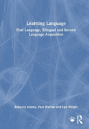 Learning Language: First Language, Bilingual and Second Language Acquisition