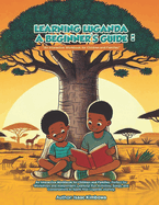 Learning Luganda: A Beginner's Guide: An Interactive Lesson Book for Children, Families, and Language Enthusiasts
