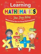 Learning Mathematics - the Fun Way: How to Teach Children Elementary Mathematics - the Most Simple Way