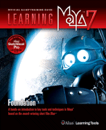 Learning Maya 7: Foundation: A Hands-On Introduction to Key Tools and Techniques in Maya Based on the Award-Winning Short Film Blue