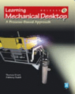Learning Mechanical Desktop R6: A Process-Based Approach - Short, Thomas, and Dudek, Anthony