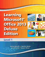 Learning Microsoft Office 2013 Deluxe Edition: Level 1 -- CTE/School
