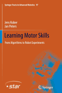 Learning Motor Skills: From Algorithms to Robot Experiments