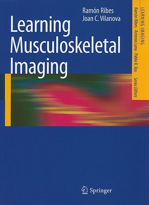 Learning Musculoskeletal Imaging - Ribes, Ram�n, and Vilanova, Joan C