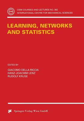 Learning, Networks and Statistics - Della Riccia, Giacomo (Editor), and Lenz, Hans-Joachim (Editor), and Kruse, Rudolf (Editor)