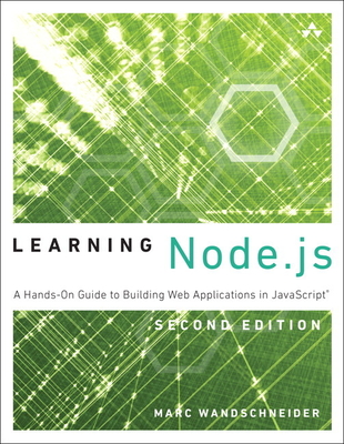 Learning Node.JS: A Hands-On Guide to Building Web Applications in JavaScript - Wandschneider, Marc