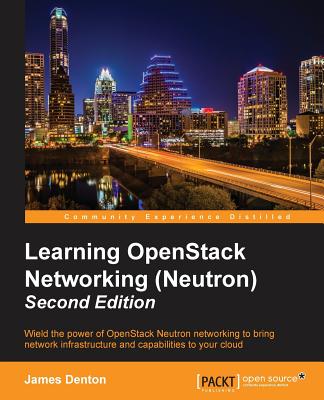 Learning OpenStack Networking (Neutron) - Second Edition - Denton, James