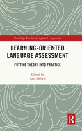 Learning-Oriented Language Assessment: Putting Theory into Practice
