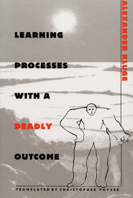 Learning Processes with a Deadly Outcome - Kluge, Alexander, and Pavsek, Christopher (Translated by)