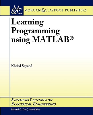 Learning Programming Using MATLAB - Sayood, Khalid