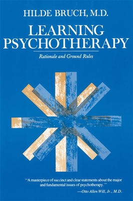 Learning Psychotherapy: Rationale and Ground Rules - Bruch, Hilde