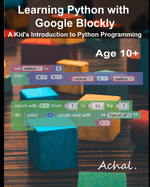 Learning Python with Google Blockly: A Kid's Introduction to Python Programming
