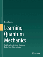 Learning Quantum Mechanics: An Interactive Software Approach for the Non-Mathematician