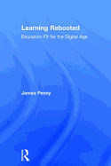 Learning Rebooted: Education Fit for the Digital Age