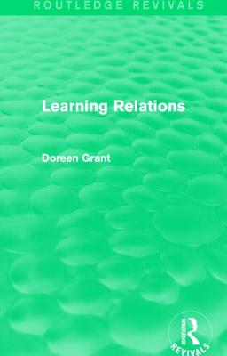 Learning Relations (Routledge Revivals) - Grant, Doreen