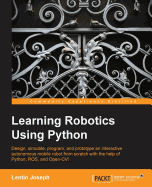 Learning Robotics Using Python: Bring robotics projects to life with Python! Discover how to harness everything from Blender to ROS and OpenCV with one of our most popular robotics books.