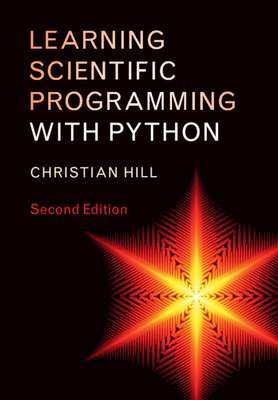 Learning Scientific Programming with Python - Hill, Christian