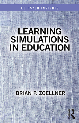 Learning Simulations in Education - Zoellner, Brian P.