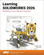 Learning SOLIDWORKS 2026: Modeling, Assembly and Analysis