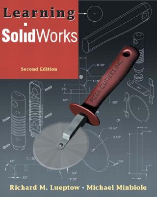 Learning Solidworks - Lueptow, Richard M, and Minbiole, Michael