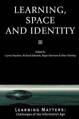 Learning, Space and Identity - Paechter, Carrie (Editor), and Edwards, Richard (Editor), and Harrison, Roger (Editor)