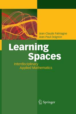 Learning Spaces: Interdisciplinary Applied Mathematics - Falmagne, Jean-Claude, and Doignon, Jean-Paul