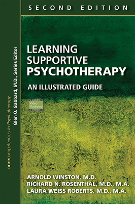 Learning Supportive Psychotherapy: An Illustrated Guide - Winston, Arnold, MD, and Rosenthal, Richard N, and Roberts, Laura Weiss