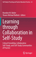 Learning through Collaboration in Self-Study: Critical Friendship, Collaborative Self-Study, and Self-Study Communities of Practice