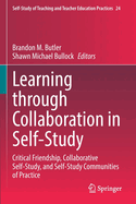 Learning through Collaboration in Self-Study: Critical Friendship, Collaborative Self-Study, and Self-Study Communities of Practice