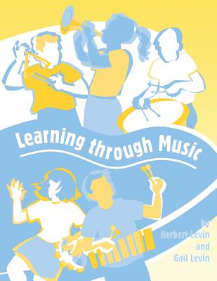 Learning Through Music - Levin, Herbert, and Levin, Gail