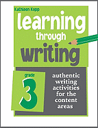 Learning Through Writing: Grade 3: Authentic Writing Activities for the Content Areas
