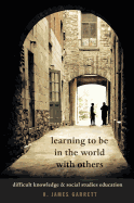 Learning to Be in the World with Others: Difficult Knowledge and Social Studies Education