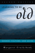 Learning to Be Old: Gender, Culture, and Aging