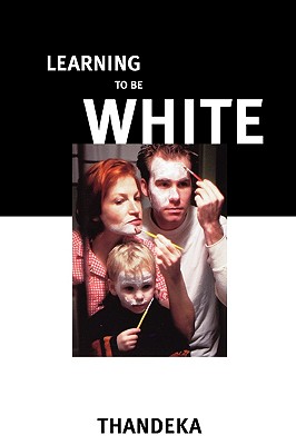 Learning to Be White - Thandeka