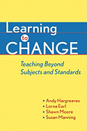 Learning to Change: Teaching Beyond Subjects and Standards