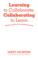Learning to Collaborate, Collaborating to Learn: Engaging Students in the Classroom and Online