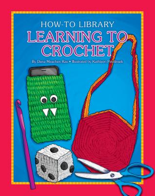 Learning to Crochet - Rau, Dana Meachen